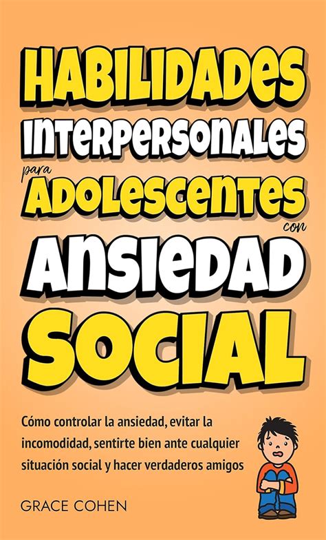 Habilidades Interpersonales Para Adolescentes Con Ansiedad Social Cómo