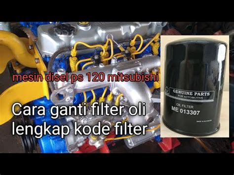 Cara Membuka Dan Memasang Filter Oli Mesin Mitsubishi How To Open And