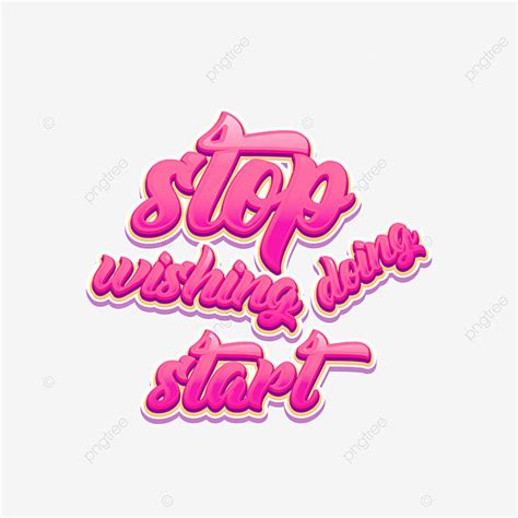 Stop Wishing Doing Start Motivational Quotes Text Effect Wishing Doing