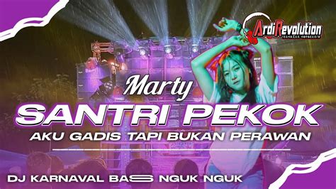 DJ SANTRI PEKOK JEDAG JEDUG MARTY BUAT KARNAVAL X MELODY GADIS TAPi