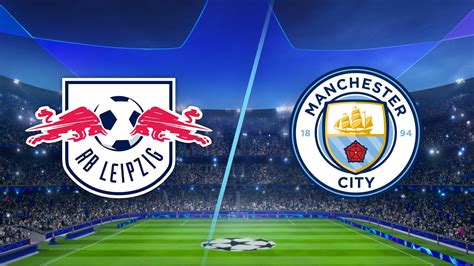 Rb Leipzig Vs Manchester City Live Stream Of Uefa Champions League