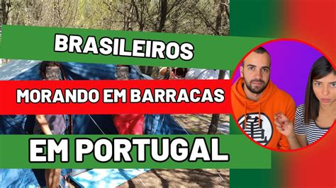 Brasileiros Morando Em Barracas Portugal Youtube