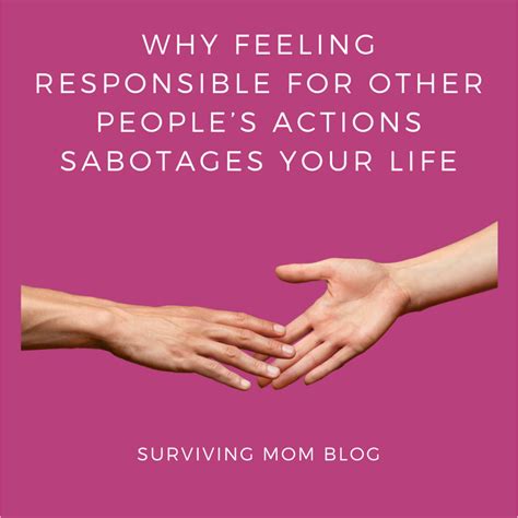 Why Feeling Responsible For Other Peoples Actions Sabotages Your Life