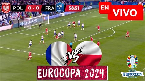 Se Define El Grupo D Francia Vs Polonia En Vivo Link Fecha Hora Y