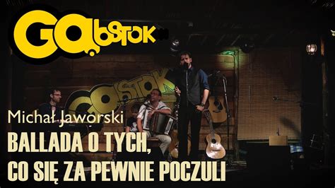 Michał Jaworski Ballada o tych co się za pewnie poczuli W