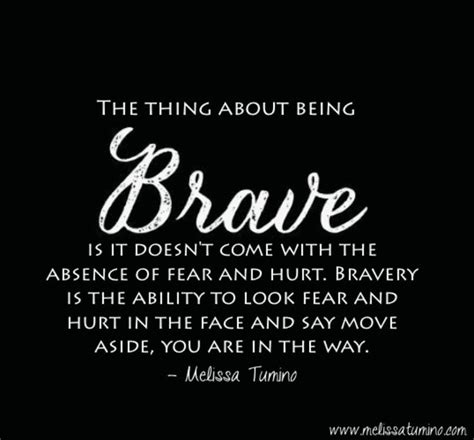 I Wanna See You Be Brave Fear Quotes Bravery Quotes Brave Quotes