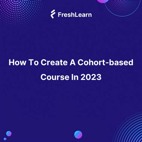 How To Create A Cohort Based Course In 2022