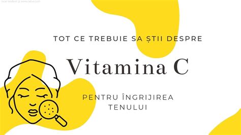 Tot Ce Trebuie Sa Stii Despre Vitamina C Pentru Ingrijirea Pielii