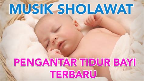 Musik Sholawat Pengantar Tidur Bayi Terbaru Youtube