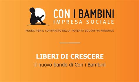 Bando Liberi Di Crescere Impresa Sociale Con I Bambini