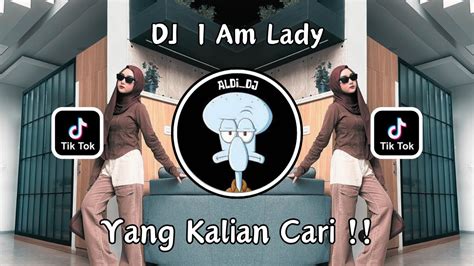 DJ I Am Lady X Oh Mantanku Viral Tik Tok 2024 Yang Kalian Cari YouTube