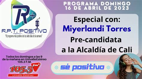 PROGRAMA RPT POSITIVO 16 ABRIL 2023 UNIVALLE ESTÉREO 105 3 FM YouTube