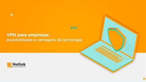 O Que É VPN Como Funciona e Porque Você Deveria Usar uma