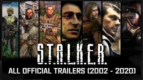 S.T.A.L.K.E.R.: All official trailers (2002 - 2020) - YouTube