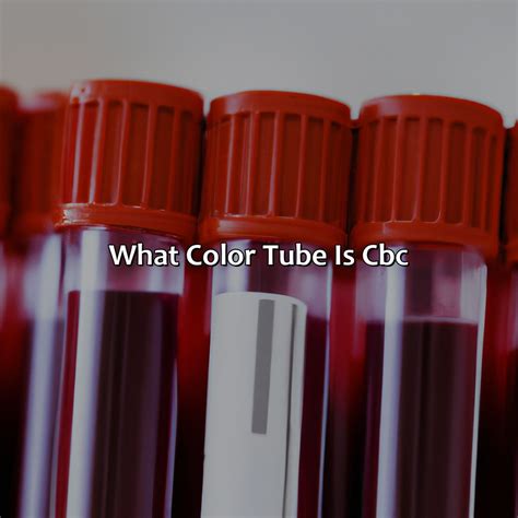 What Color Tube Is Cbc Colorscombo