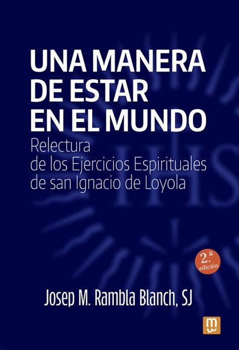 Una Manera De Estar En El Mundo Relectura De Los Ejercicios