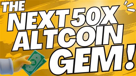 Next 50x Altcoin Gem Is Exploding Right Now Now Is The Time To Make