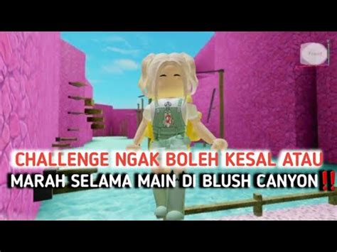 Main Di Blush Canyon Challenge Kira Kira Aku Berhasil Ngak Yaa