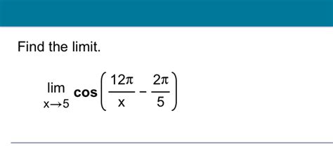 Solved Find The Limitlimx→5cos12πx 2π5