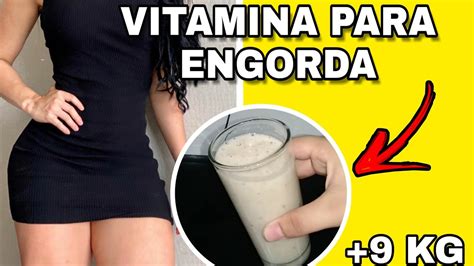 VITAMINA QUE ENGORDAR RÁPIDO FÁCIL BARATO FUNCIONAL YouTube