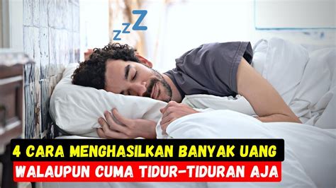 Cara Menghasilkan Banyak Uang Walaupun Cuma Tidur Tiduran Aja Youtube