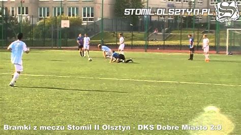 Bramki Z Meczu Stomil II Olsztyn DKS Dobre Miasto 2 0 YouTube