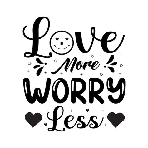 Premium Vector Love More Worry Less Valentines Day Typography Quotes