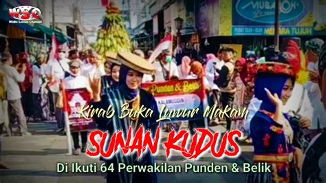 Kirab Buka Luwur Makam SUNAN KUDUS 2022 Di Ikuti 64 Perwakilan Punden