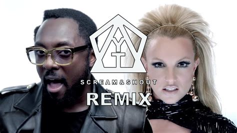 Will I Am Britney Spears Scream Shout Ytone Remix Youtube