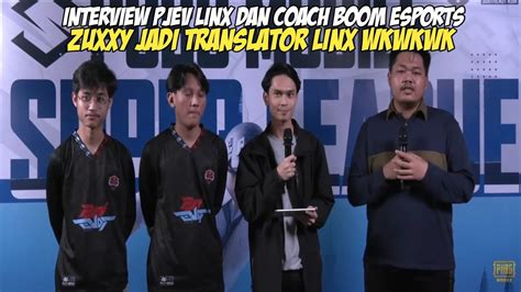 Zuxxy Jadi Translator Wkwk Interview Pjev Linx Coach Boom Esports