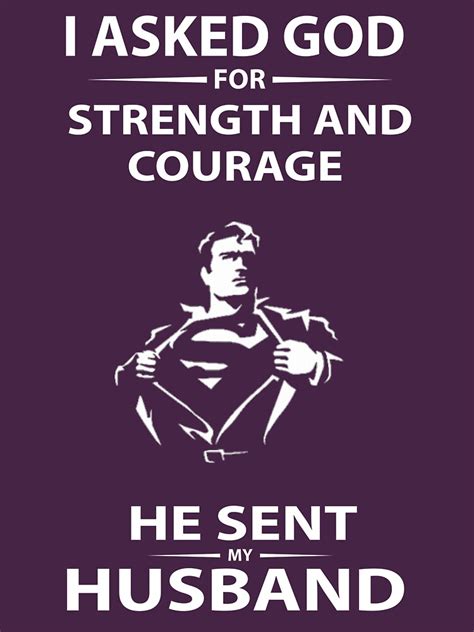 I Asked God For Strength And Courage He Sent My Husband T Shirt For