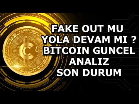 Fake Out Mu Yola Devam Mi Bitcoin Guncel Analiz Son Durum Youtube