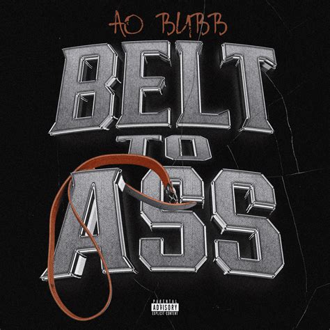 AO Bubb Belt To Ass Lyrics Genius Lyrics