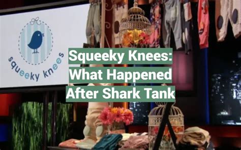 Squeeky Knees What Happened After Shark Tank Sharktankwiki