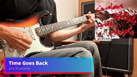 Time Goes Back John Frusciante Guitar Cover Youtube