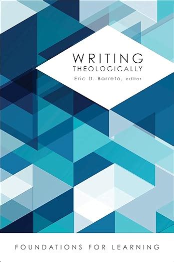 Writing Theologically Foundations For Learning Barreto Eric D