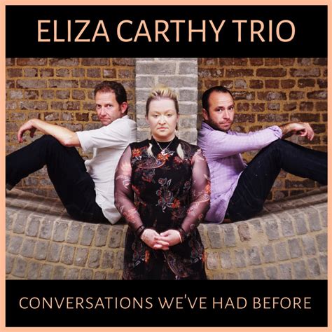 CONVERSATIONS WE VE HAD BEFORE Eliza Carthy Trio Eliza Carthy