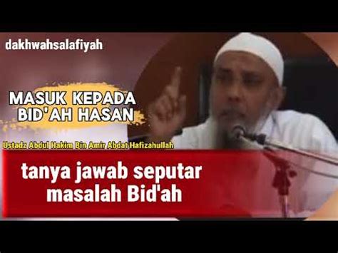 Tentang Bid Ah Yang Di Buat Oleh Para Sahabat Ustadz Abdul Hakim Bin