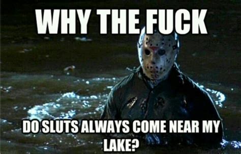 Jason Voorhees Has A Point Funny Horror Horror Movies Memes Halloween Memes