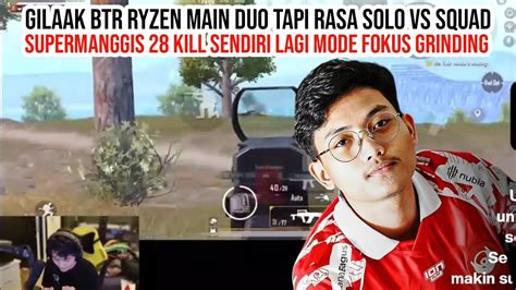 RYZEN 28 KILL SENDIRIAN BADRU GA DI KASIH KILL WKWK FOKUS GRINDING