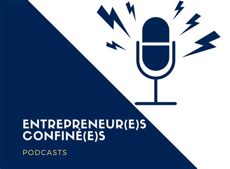 Podcasts pour Entrepreneur e s en devenir confiné e s La 1ère chaine