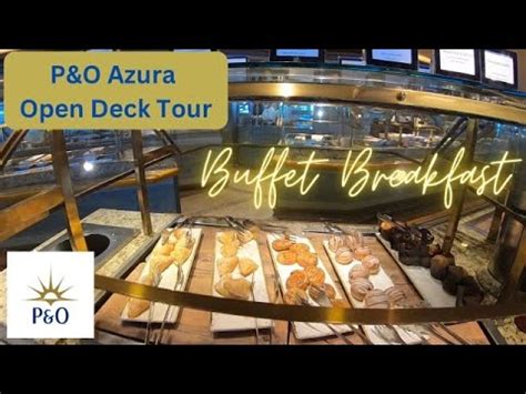 P O Azura Buffet Breakfast Open Deck Tour YouTube