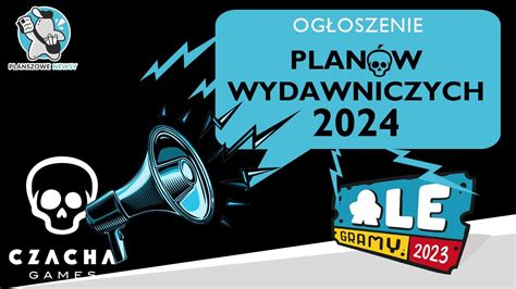 Plany Wydawnicze Czacha Games Na 2024 Rok Zapowiedzi Wydawnicze YouTube