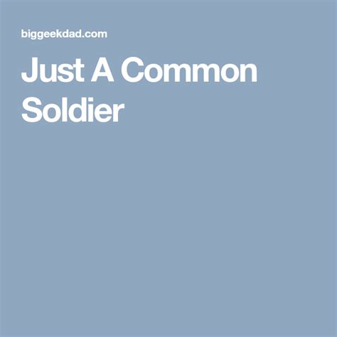 Just A Common Soldier Soldier Poems Common Videos Poetry Verses Poem