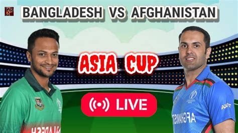 Ptv Sports Live Bangladesh Vs Afghanistan Asia Cup 2022 Live Afg Vs