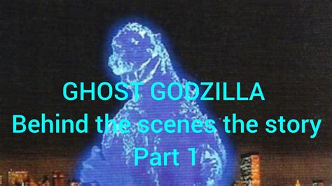 Ghost Godzilla Behind The Scenes The Story Part 1 Youtube