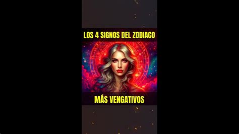 Los 4 signos del zodiaco Más Vengativos YouTube