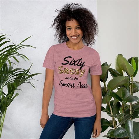 Sixty Sassy And A Bit Smart Assy Unisex Tee 60th Birthday T Etsy