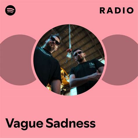 Vague Sadness Radio Playlist By Spotify Spotify