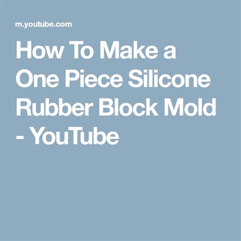 How To Make A One Piece Silicone Rubber Block Mold Youtube Silicone